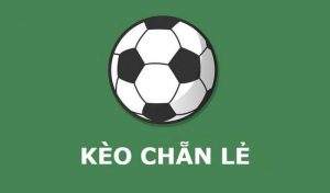 Kinh nghiệm cá cược kèo chẵn lẻ 