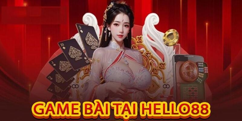  Giới thiệu sảnh cược game bài HELLO88